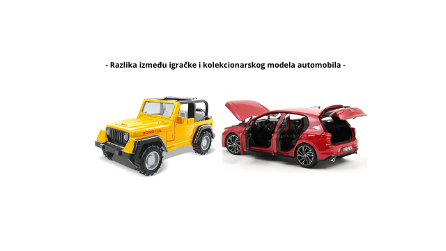 Razlika između igračke i kolekcionarskog modela automobila